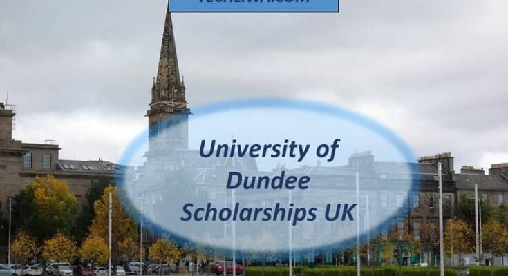 University of Dundee Scholarships for International Scholarships, UK